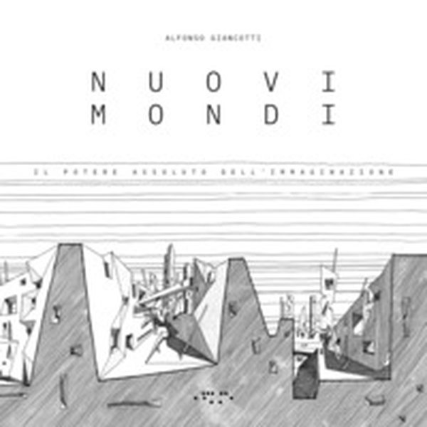 Nuovi mondi. Il potere assoluto dell'immaginazione - Librerie.coop Nuovi mondi. Il potere assoluto dell'immaginazione - Librerie.coop