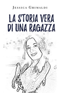 La storia vera di una ragazza - Librerie.coop