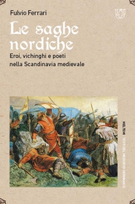 Le saghe nordiche. Eroi, vichinghi e poeti nella Scandinavia medievale - Librerie.coop