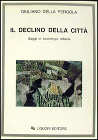 Il declino della città. Saggi di sociologia urbana - Librerie.coop Il declino della città. Saggi di sociologia urbana - Librerie.coop