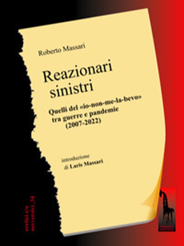 Reazionari sinistri. Quelli del «io-non-me-la-bevo» tra guerre e pandemie (2007-2022) - Librerie.coop Reazionari sinistri. Quelli del «io-non-me-la-bevo» tra guerre e pandemie (2007-2022) - Librerie.coop