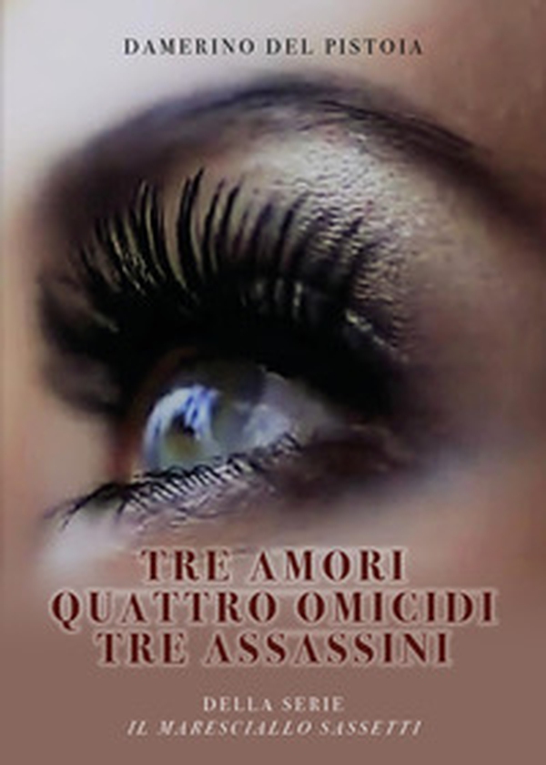 Tre amori, quattro omicidi, tre assassini - Librerie.coop Tre amori, quattro omicidi, tre assassini - Librerie.coop