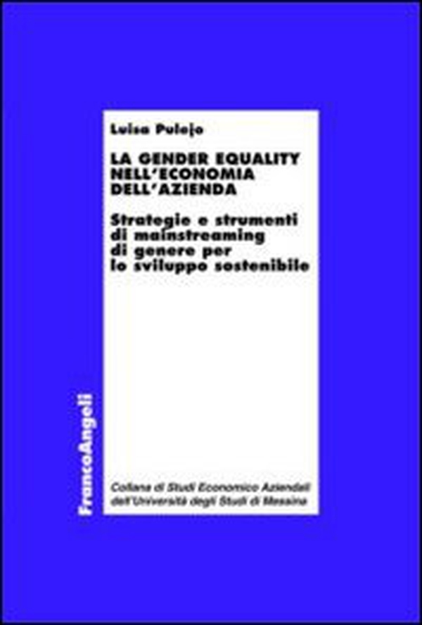 La gender equality nell'economia dell'azienda. Strategie e strumenti di mainstreaming di genere per lo sviluppo sostenibile - Librerie.coop La gender equality nell'economia dell'azienda. Strategie e strumenti di mainstreaming di genere per lo sviluppo sostenibile - Librerie.coop