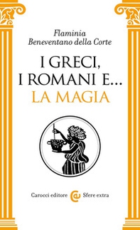 I Greci, i Romani e... la magia - Librerie.coop