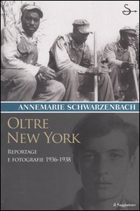 Oltre New York. Reportage e fotografie 1936-1938 - Librerie.coop