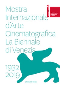 La Biennale di Vienezia. Mostra internazionale d'arte cinematografica 1932-2019 - Librerie.coop