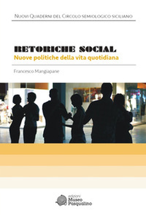 Retoriche social. Nuove politiche della vita quotidiana - Librerie.coop Retoriche social. Nuove politiche della vita quotidiana - Librerie.coop