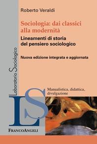 Sociologia. Dai classici alla modernità. Lineamenti di storia del pensiero sociologico - Librerie.coop