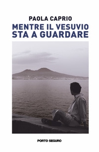 Mentre il Vesuvio sta a guardare - Librerie.coop Mentre il Vesuvio sta a guardare - Librerie.coop