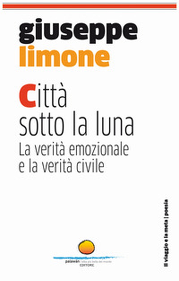 Città sotto la luna. La verità emozionale e la verità civile - Librerie.coop Città sotto la luna. La verità emozionale e la verità civile - Librerie.coop