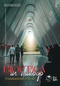 Bioetica in dialogo. Fondamenti e testi - Librerie.coop