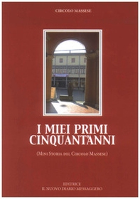 I miei primi cinquant'anni. (Mini storia del Circolo Massese) - Librerie.coop