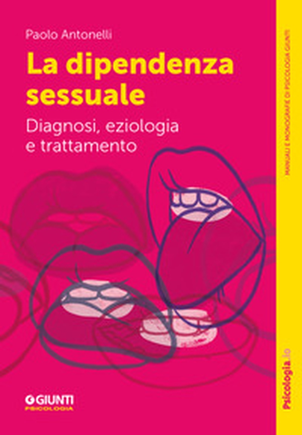 La dipendenza sessuale. Diagnosi, eziologia e trattamento - Librerie.coop La dipendenza sessuale. Diagnosi, eziologia e trattamento - Librerie.coop