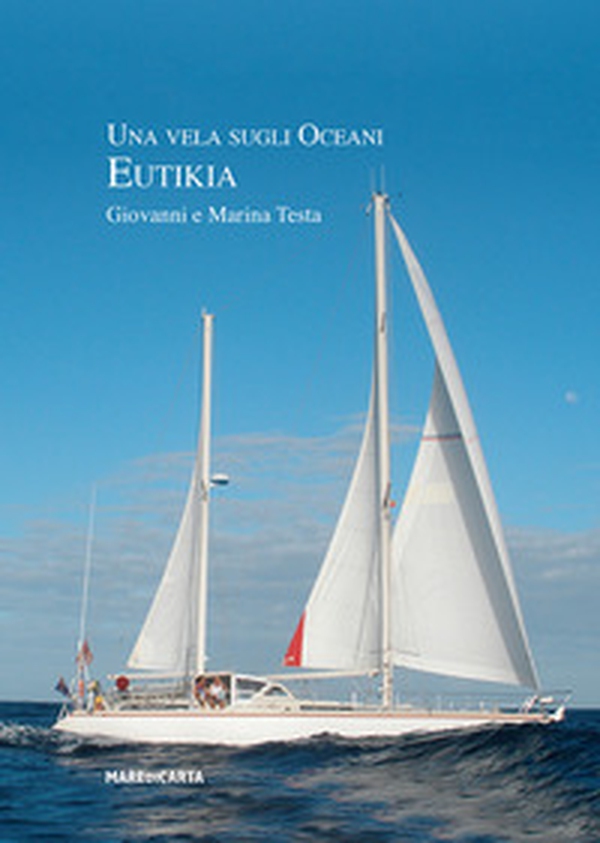 Una vela sugli oceani. Eutikia - Librerie.coop Una vela sugli oceani. Eutikia - Librerie.coop