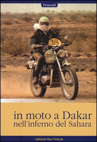 In moto a Dakar nell'inferno del Sahara - Librerie.coop