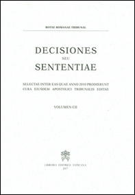 Decisiones seu sententiae. Selectae inter eas quae anno 2010 prodierunt cura eiusdem apostolici tribunalis editae - Vol. 102 - Librerie.coop
