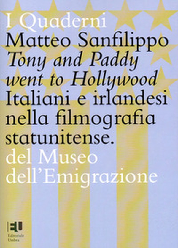 Tony and Paddy went to Hollywood. Italiani e irlandesi nella filmografia statunitense - Librerie.coop Tony and Paddy went to Hollywood. Italiani e irlandesi nella filmografia statunitense - Librerie.coop