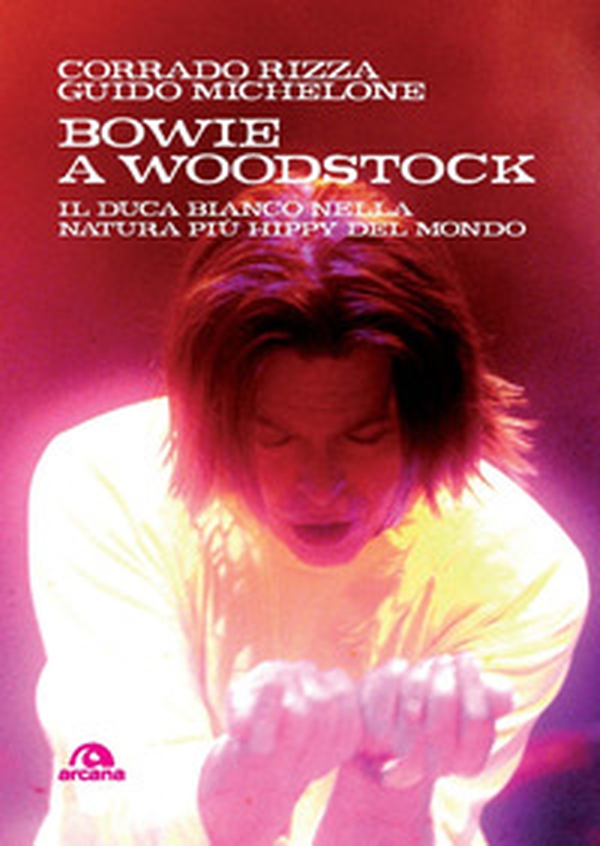 Bowie a Woodstock. Il Duca Bianco nella natura più hippy del mondo - Librerie.coop Bowie a Woodstock. Il Duca Bianco nella natura più hippy del mondo - Librerie.coop