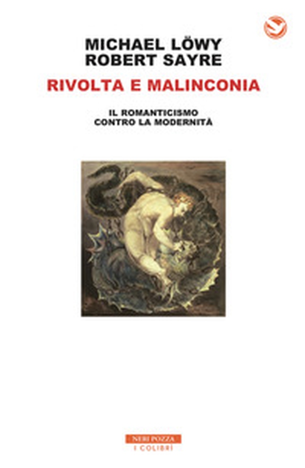 Rivolta e malinconia. Il romanticismo contro la modernità - Librerie.coop Rivolta e malinconia. Il romanticismo contro la modernità - Librerie.coop