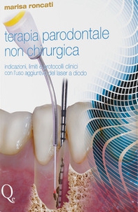 Terapia parodontale non chirurgica. Indicazioni, limiti e protocolli clinici con l'uso aggiuntivo del laser a diodo - Librerie.coop Terapia parodontale non chirurgica. Indicazioni, limiti e protocolli clinici con l'uso aggiuntivo del laser a diodo - Librerie.coop