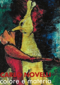 Carlo Novelli. Colore e materia. Opere dal 1965 al 2010 - Librerie.coop
