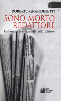 Sono morto redattore. Le avventure di un giornalista rinato professore - Librerie.coop Sono morto redattore. Le avventure di un giornalista rinato professore - Librerie.coop