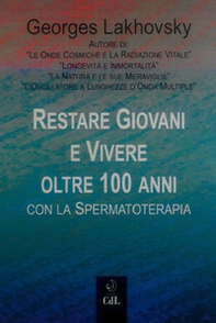 Restare giovani e vivere oltre 100 anni con la spermatoterapia - Librerie.coop Restare giovani e vivere oltre 100 anni con la spermatoterapia - Librerie.coop