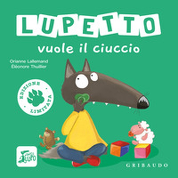 Lupetto vuole il ciuccio. Amico lupo. Ediz. limitata - Librerie.coop