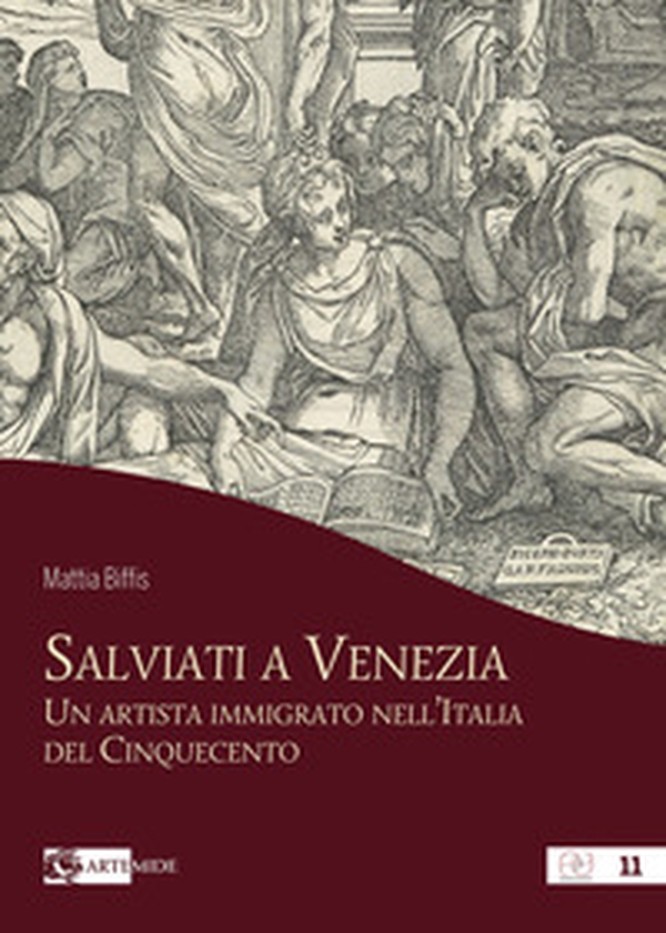 Salviati a Venezia. Un artista immigrato nell'Italia del Cinquecento - Librerie.coop Salviati a Venezia. Un artista immigrato nell'Italia del Cinquecento - Librerie.coop