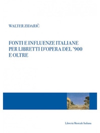 Fonti e influenze italiane per libretti d'opera del '900 e oltre - Librerie.coop Fonti e influenze italiane per libretti d'opera del '900 e oltre - Librerie.coop