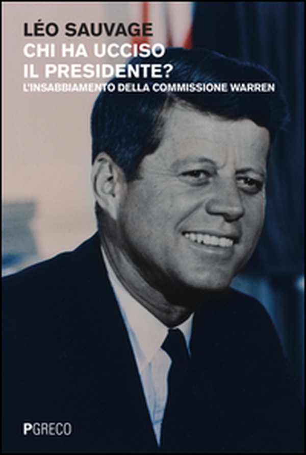 Chi ha ucciso il presidente? L'insabbiamento della commissione Warren - Librerie.coop Chi ha ucciso il presidente? L'insabbiamento della commissione Warren - Librerie.coop