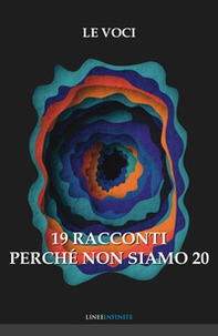 19 racconti. Perché non siamo 20 - Librerie.coop 19 racconti. Perché non siamo 20 - Librerie.coop