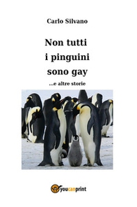 Non tutti i pinguini sono gay... e altre storie - Librerie.coop