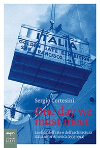 One day we must meet. Le sfide dell'arte e dell'architettura italiane in America (1933-1941) - Librerie.coop One day we must meet. Le sfide dell'arte e dell'architettura italiane in America (1933-1941) - Librerie.coop