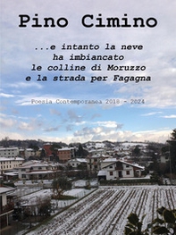 ...e intanto la neve ha imbiancato le colline di Moruzzo e la strada per Fagagna - Librerie.coop