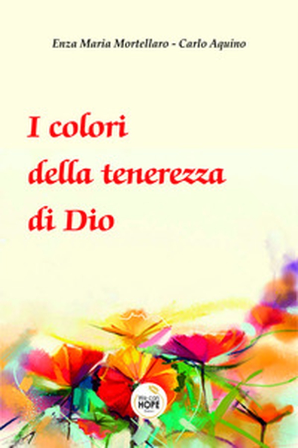 I colori della tenerezza di Dio - Librerie.coop I colori della tenerezza di Dio - Librerie.coop