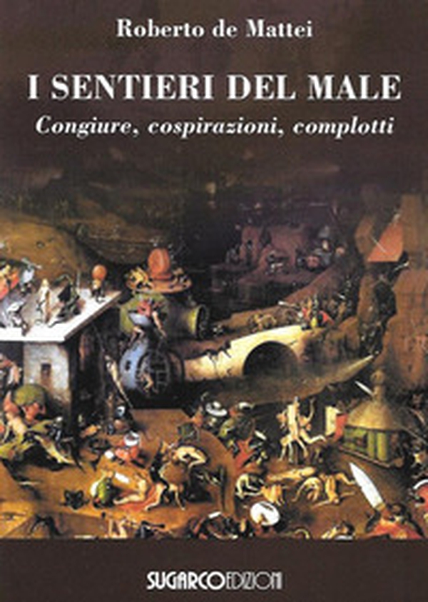 I sentieri del male. Congiure, cospirazioni, complotti - Librerie.coop I sentieri del male. Congiure, cospirazioni, complotti - Librerie.coop
