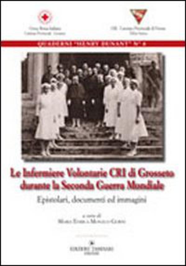 Le infermiere volontarie CRI di Grosseto durante la seconda guerra mondiale - Librerie.coop Le infermiere volontarie CRI di Grosseto durante la seconda guerra mondiale - Librerie.coop