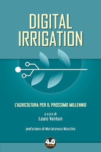 Digital irrigation. L'agricoltura per il prossimo millennio - Librerie.coop