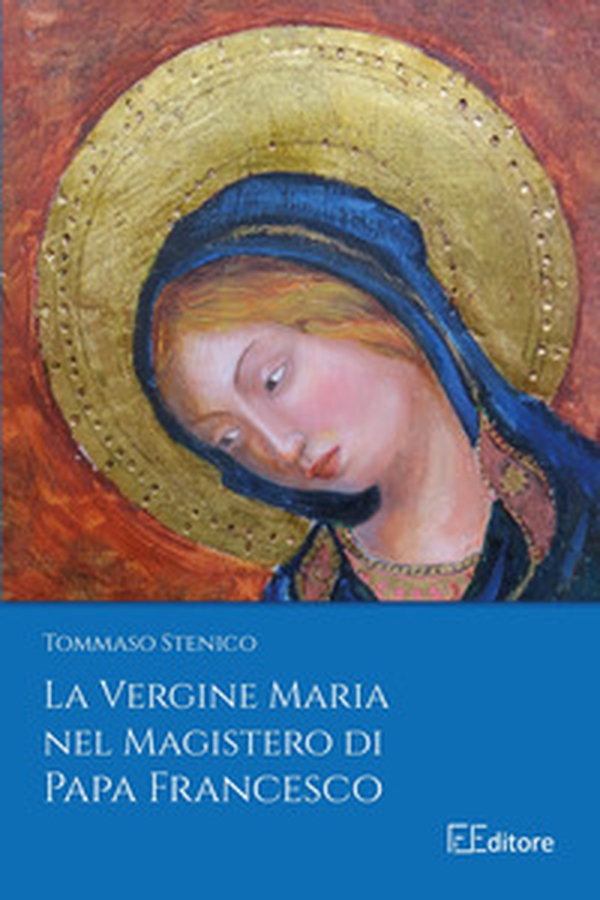 La Vergine Maria nel Magistero di Papa Francesco - Librerie.coop La Vergine Maria nel Magistero di Papa Francesco - Librerie.coop
