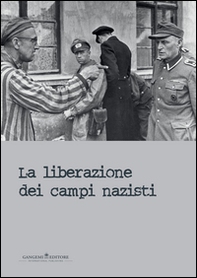 La liberazione dei campi nazisti. Catalogo della mostra (Roma, 28 gennaio-15 marzo 2015) - Librerie.coop La liberazione dei campi nazisti. Catalogo della mostra (Roma, 28 gennaio-15 marzo 2015) - Librerie.coop