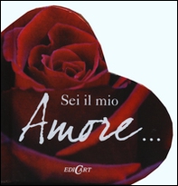 Sei il mio amore - Librerie.coop Sei il mio amore - Librerie.coop