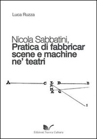 Nicola Sabbatini. Pratica di fabbricar scene e macchine ne' teatri - Librerie.coop