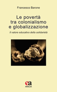Le povertà tra colonialismo e globalizzazione. Il valore educativo della solidarietà - Librerie.coop