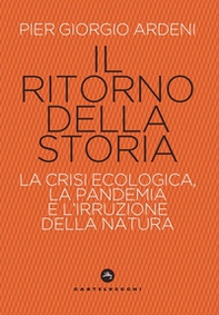 Il ritorno della storia. La crisi climatica, la pandemia e l'irruzione della natura - Librerie.coop Il ritorno della storia. La crisi climatica, la pandemia e l'irruzione della natura - Librerie.coop