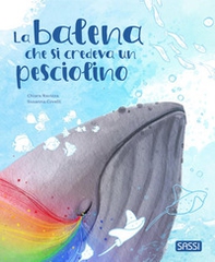 La balena che si credeva un pesciolino. Pocket - Librerie.coop