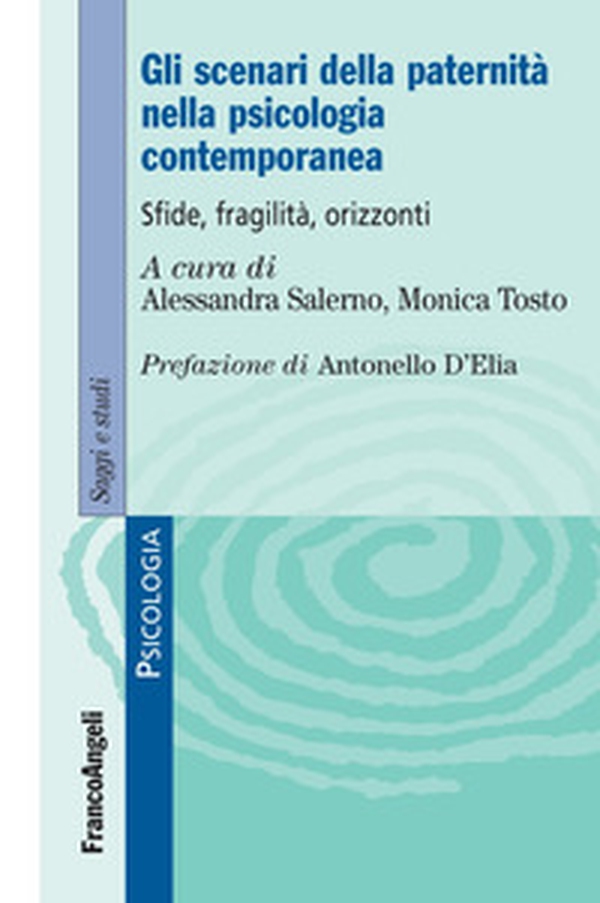 Gli scenari della paternità nella psicologia contemporanea. Sfide, fragilità, orizzonti - Librerie.coop Gli scenari della paternità nella psicologia contemporanea. Sfide, fragilità, orizzonti - Librerie.coop