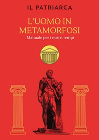 L'uomo in metamorfosi. Manuale per i nostri tempi - Librerie.coop