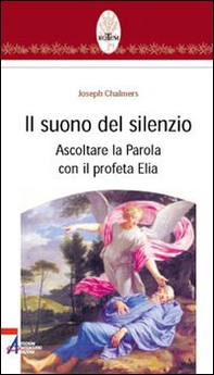 Il suono del silenzio. Ascoltare la parola con il profeta Elia - Librerie.coop