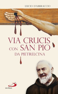 Via Crucis con San Pio da Pietrelcina - Librerie.coop